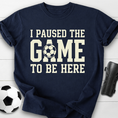 I Paused The Game T-Shirt