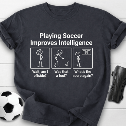 Soccer Improves Intelligence T-Shirt