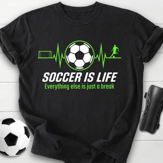 Soccer Is Life T-Shirt