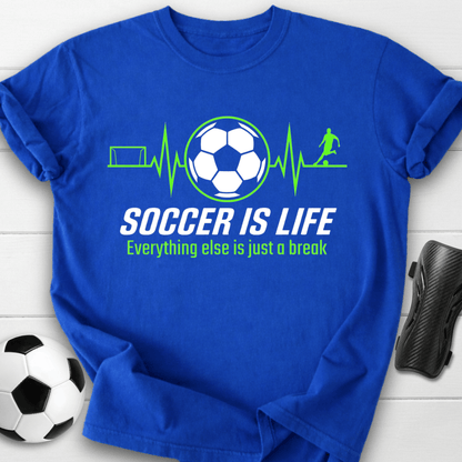 Soccer Is Life T-Shirt