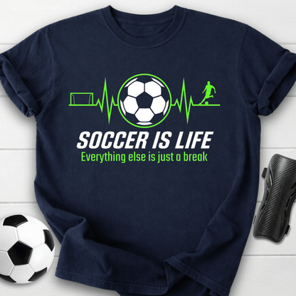 Soccer Is Life T-Shirt
