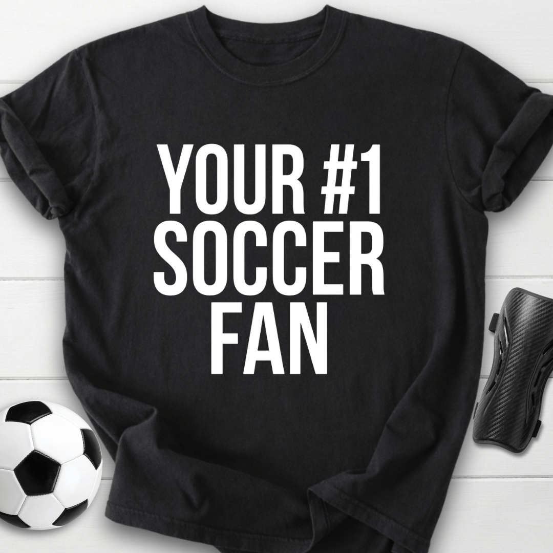 Your #1 Soccer Fan T-Shirt
