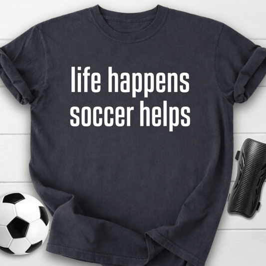 Life Happens Soccer Helps T-Shirt