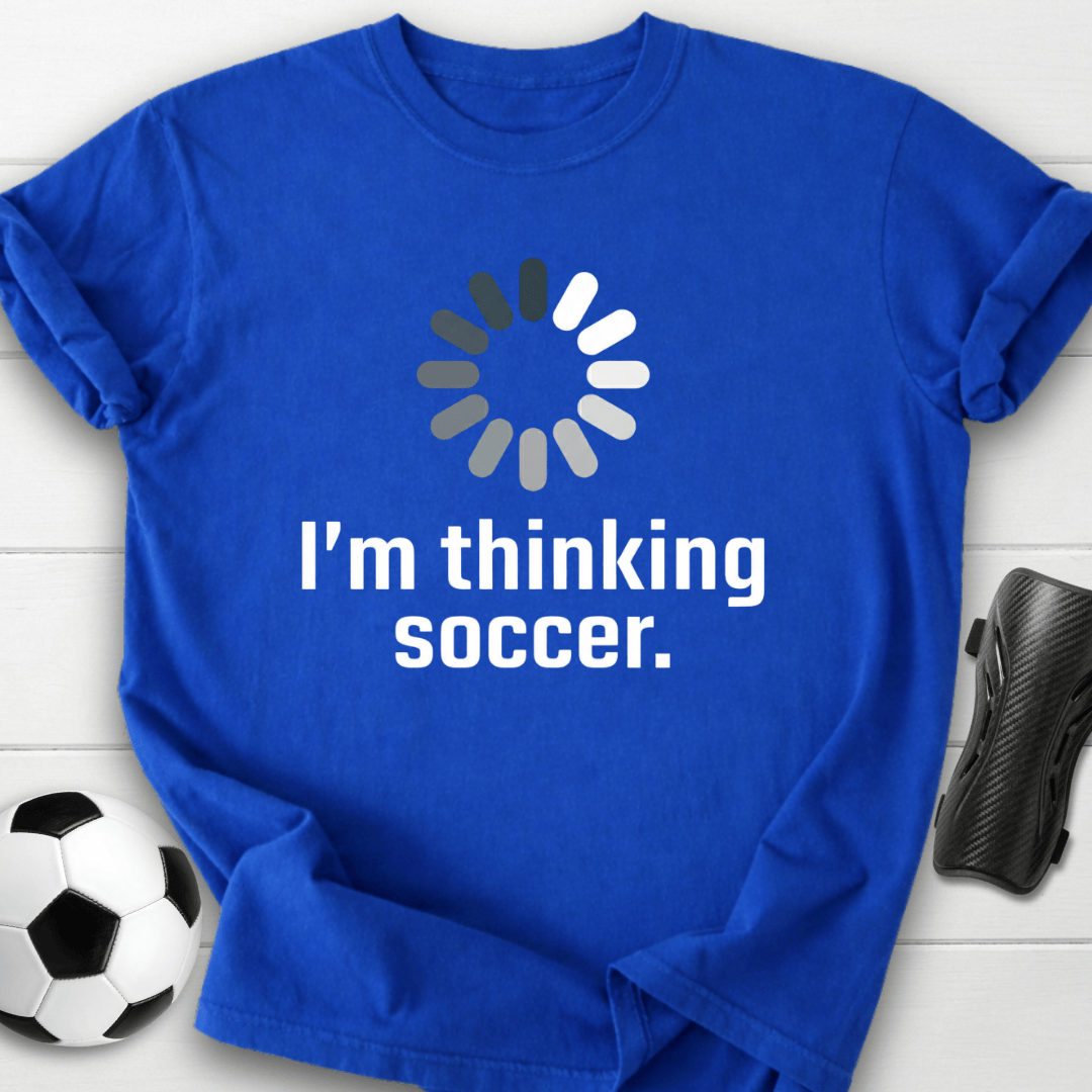 I’m Thinking Soccer T-Shirt