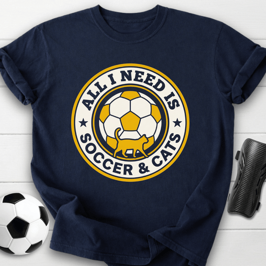 All I Need Is Soccer & Cats T-Shirt