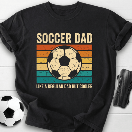 Soccer Dad But Cooler T-Shirt
