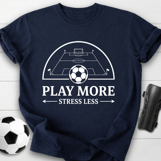 Play More Stress Less T-Shirt
