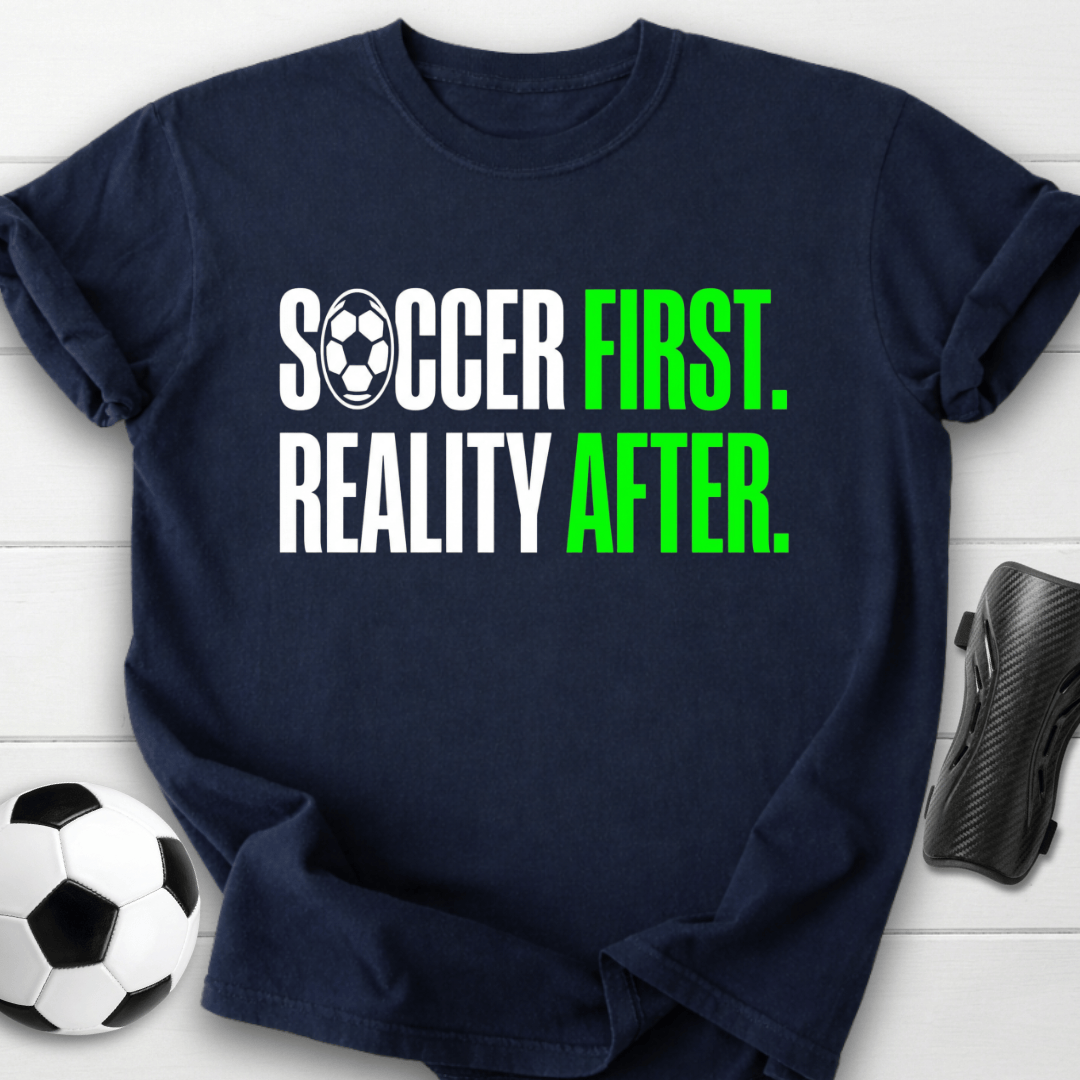 Soccer First Reality After T-Shirt