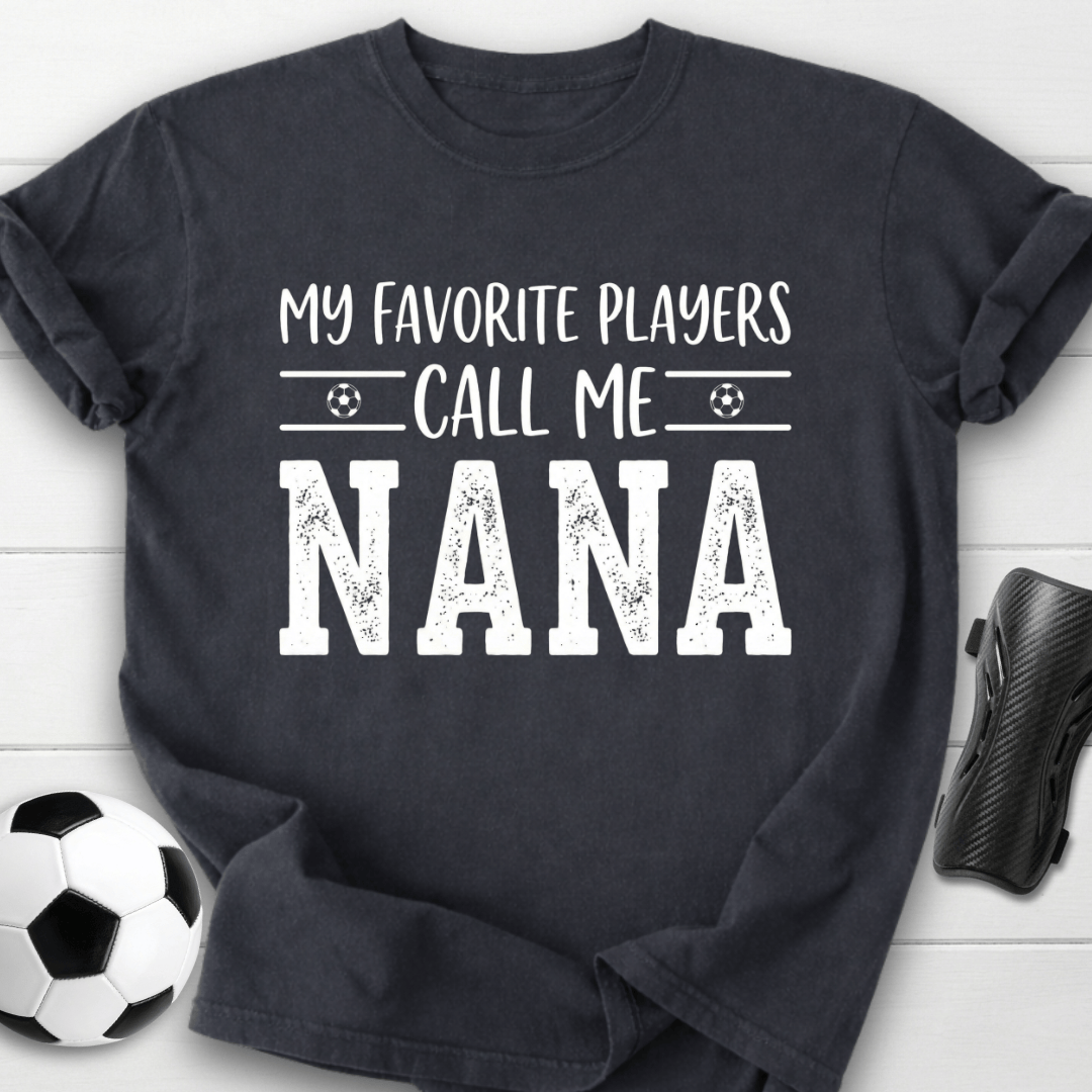 My Favorite Players Call Me Nana T-Shirt