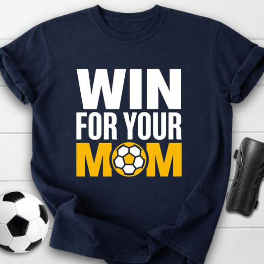 Win For Your Mom T-Shirt