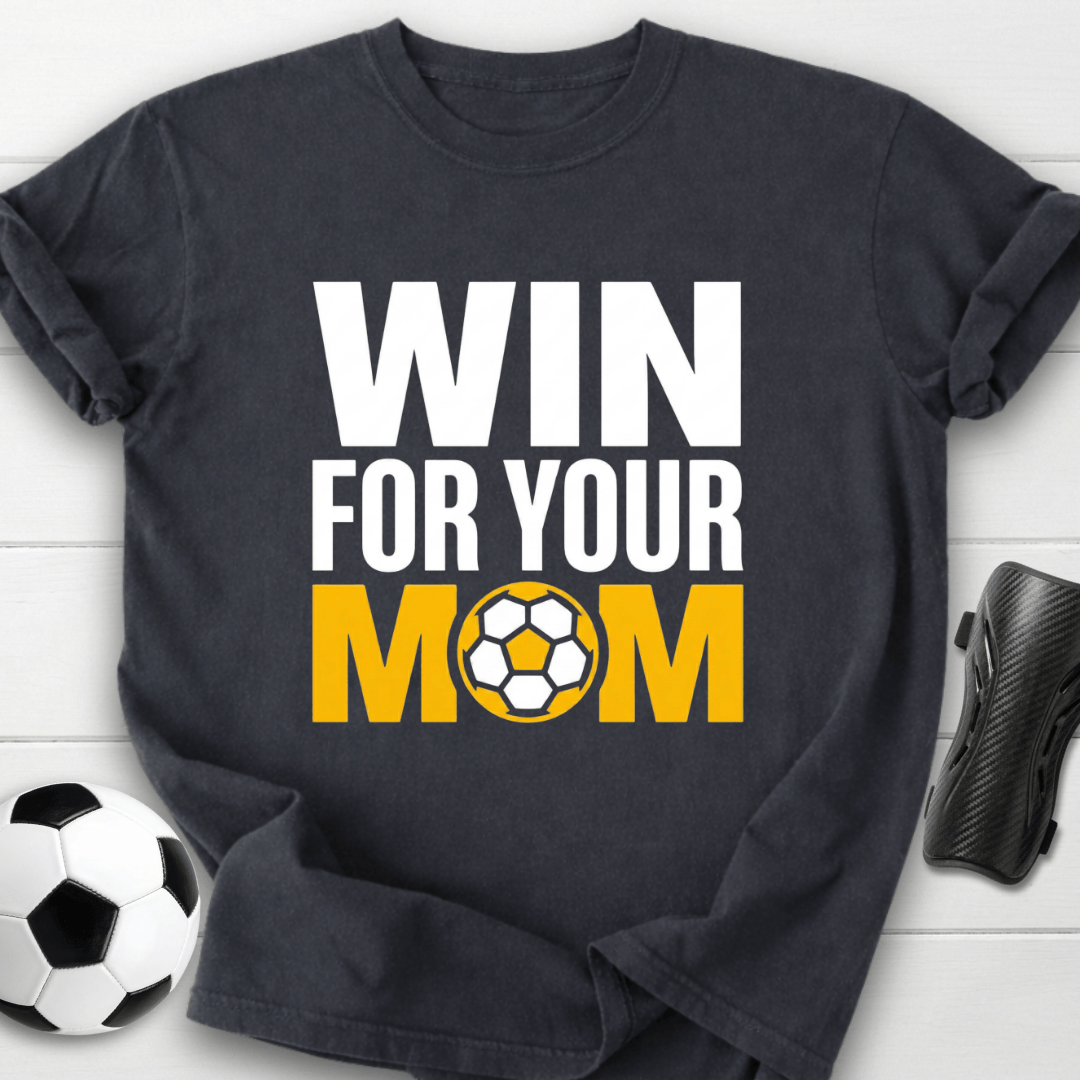 Win For Your Mom T-Shirt