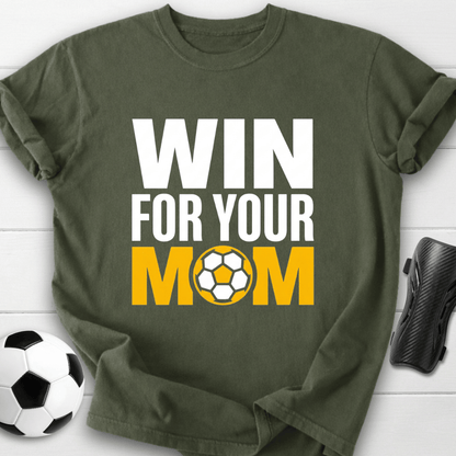 Win For Your Mom T-Shirt