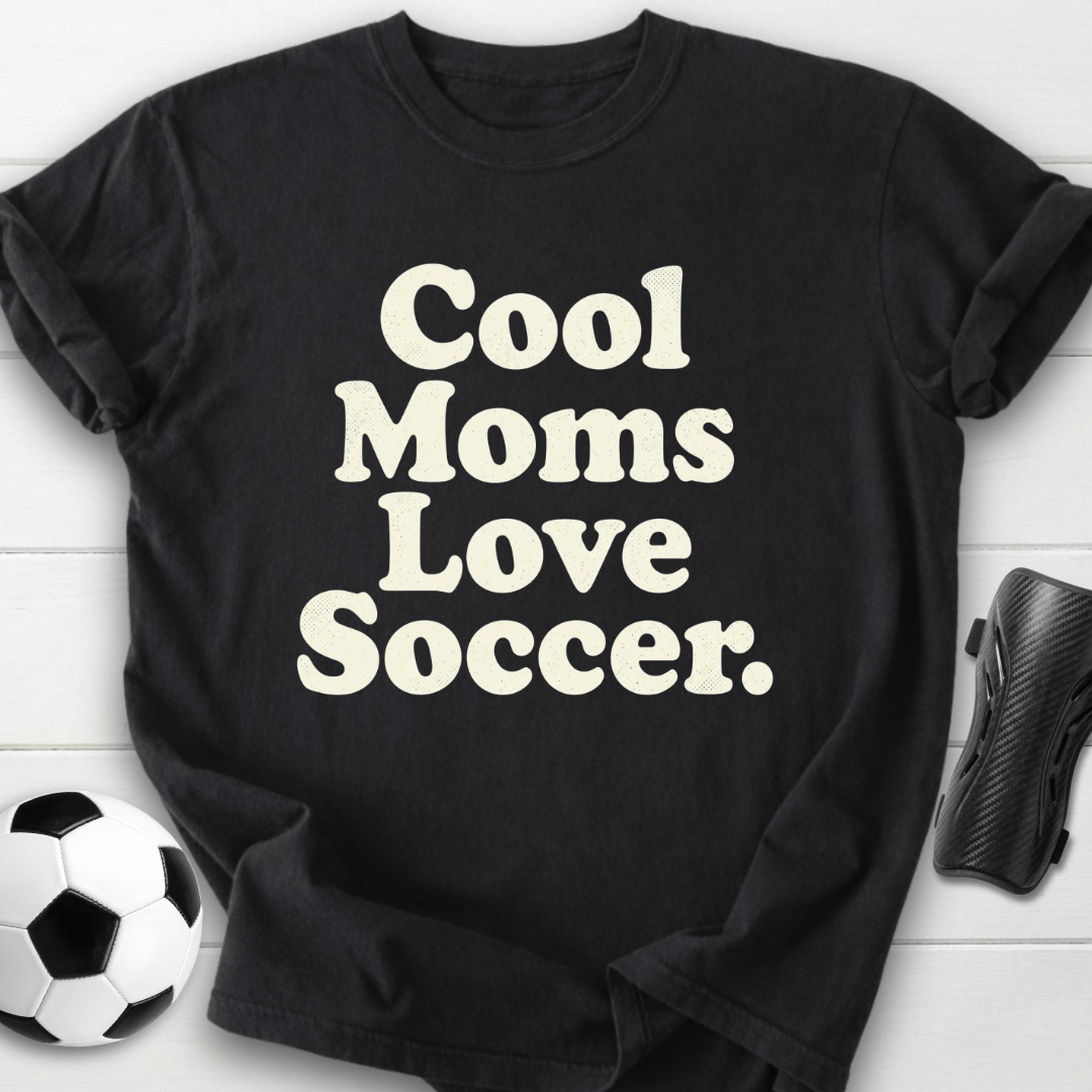 Cool Moms Love Soccer T-Shirt