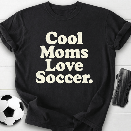 Cool Moms Love Soccer T-Shirt