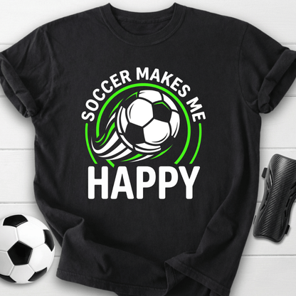Soccer Makes Me Happy T-Shirt