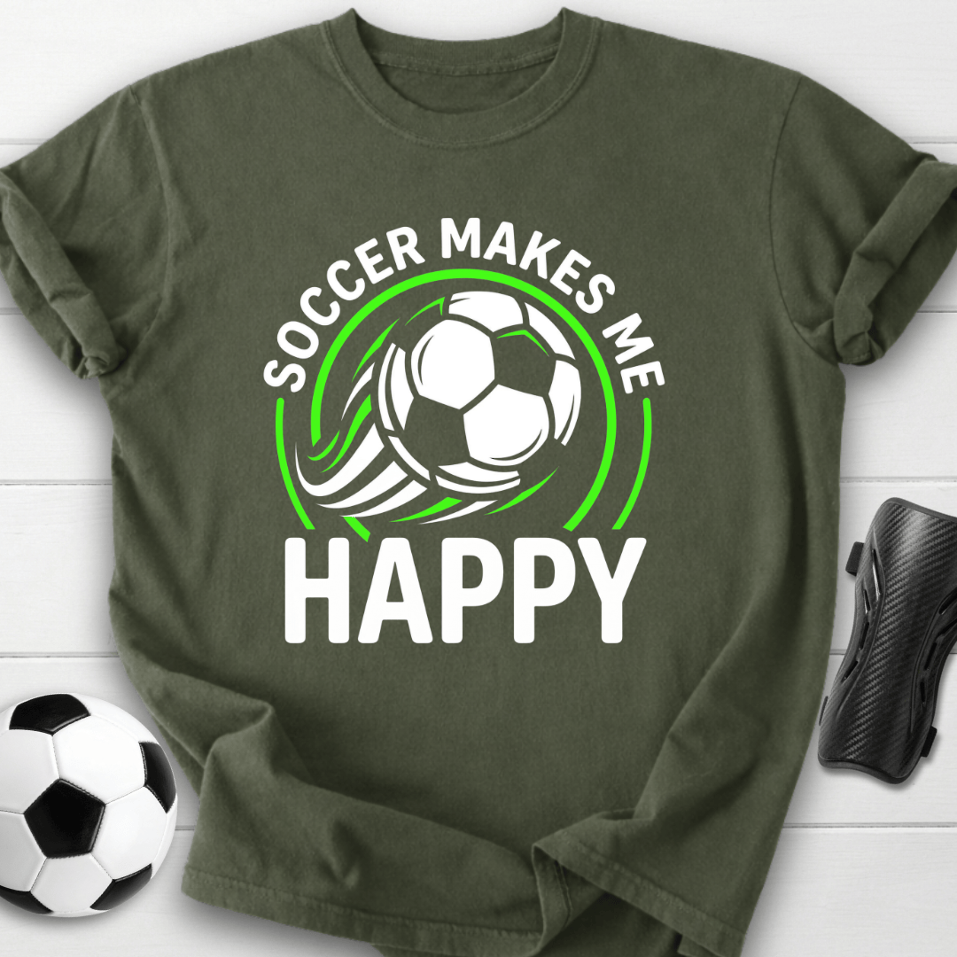 Soccer Makes Me Happy T-Shirt