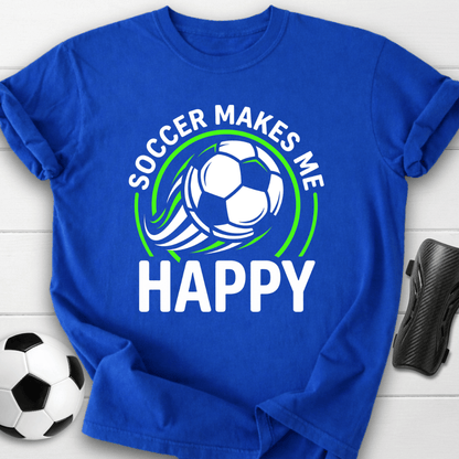 Soccer Makes Me Happy T-Shirt