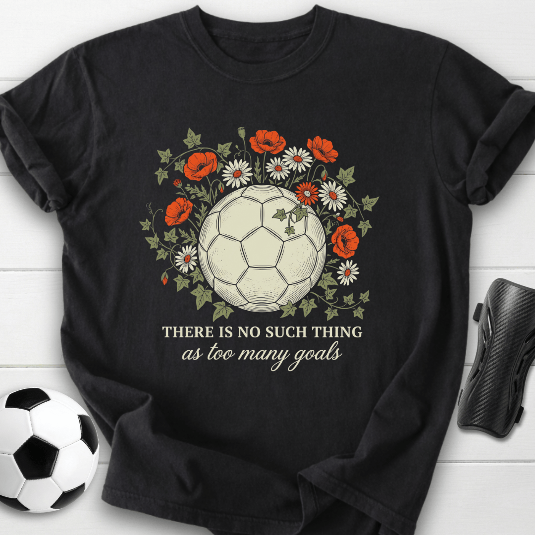 Too Many Goals T-Shirt