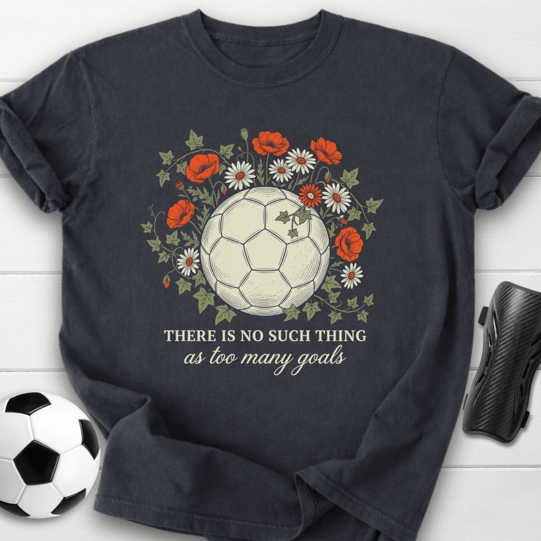 Too Many Goals T-Shirt