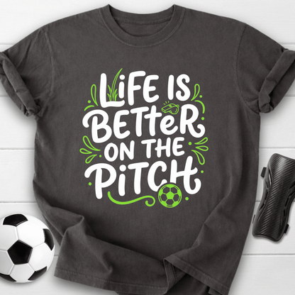 Life Is Better On The Pitch T-Shirt