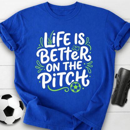 Life Is Better On The Pitch T-Shirt
