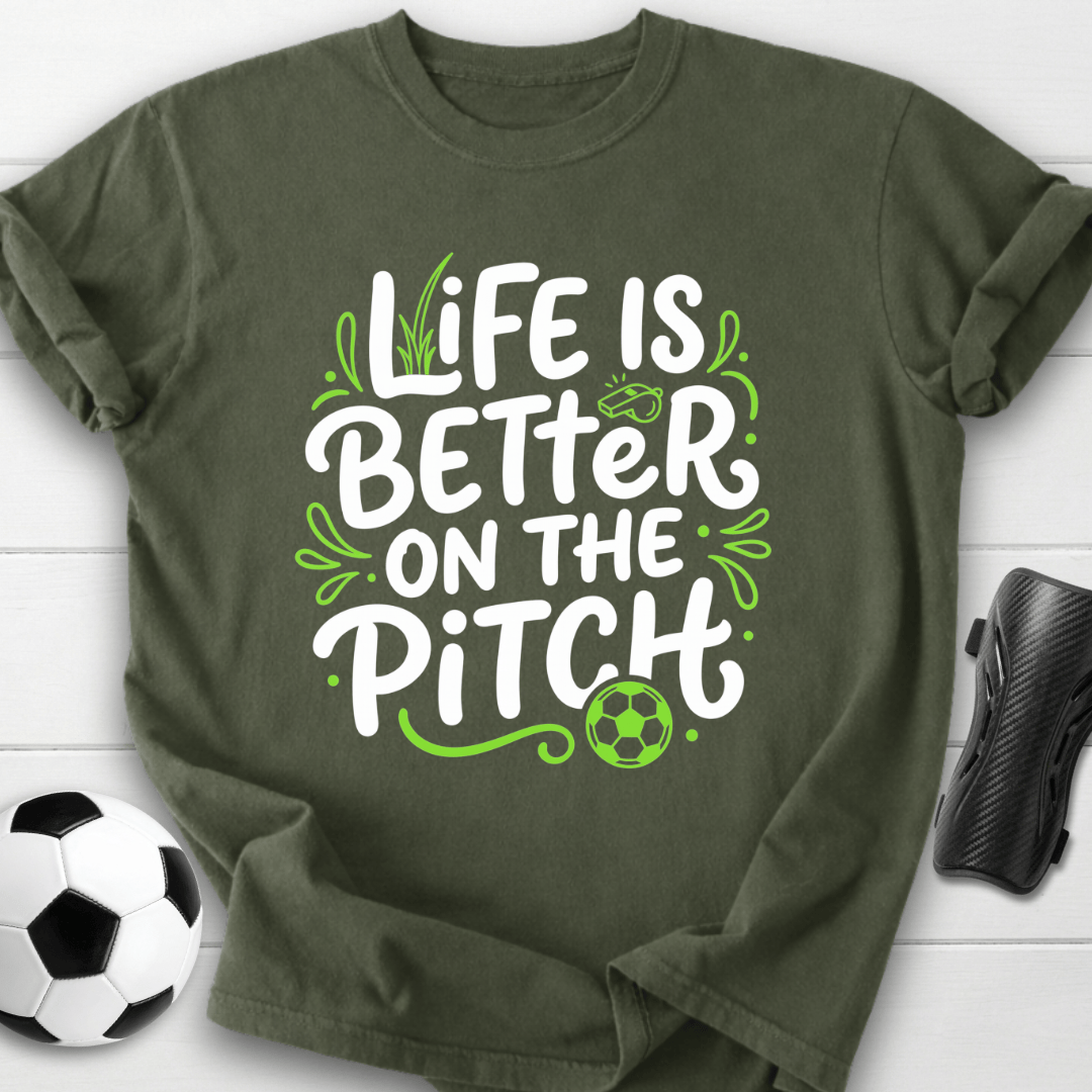 Life Is Better On The Pitch T-Shirt