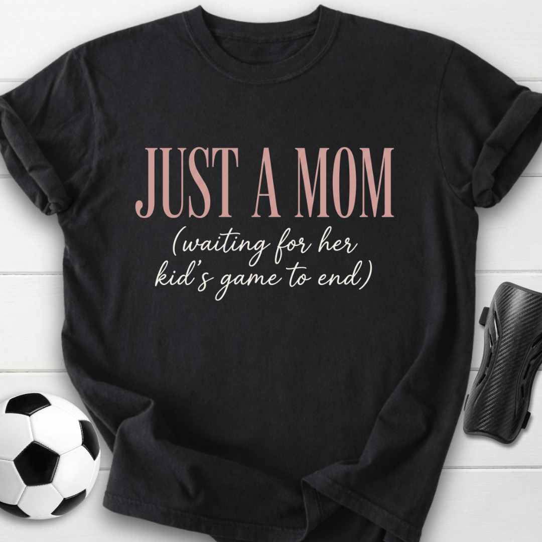 Just A Mom Waiting T-Shirt