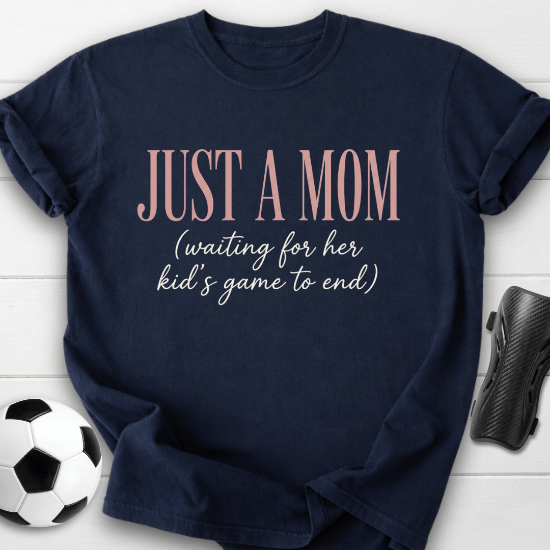 Just A Mom Waiting T-Shirt