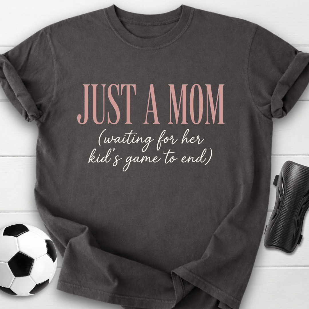 Just A Mom Waiting T-Shirt