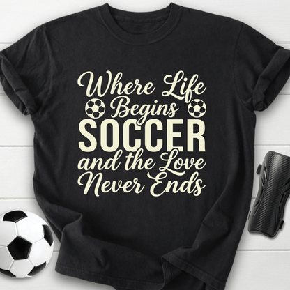 Where Life Begins Soccer T-Shirt