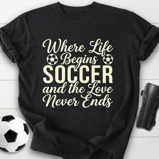 Where Life Begins Soccer T-Shirt