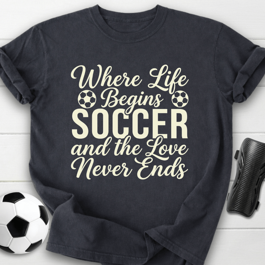 Where Life Begins Soccer T-Shirt
