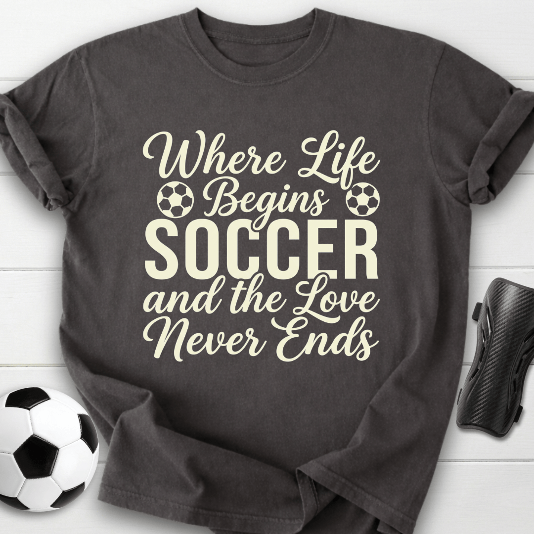 Where Life Begins Soccer T-Shirt