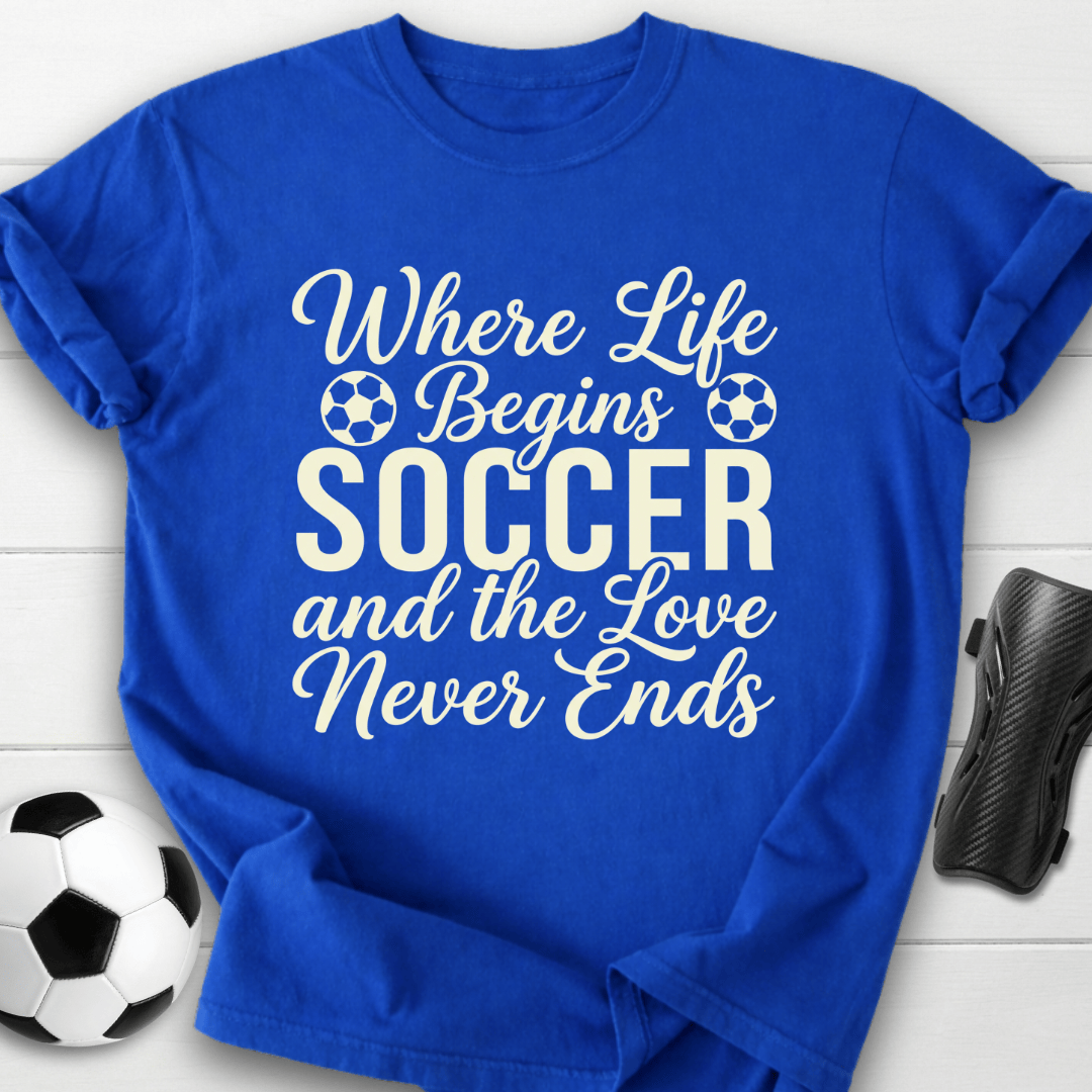 Where Life Begins Soccer T-Shirt