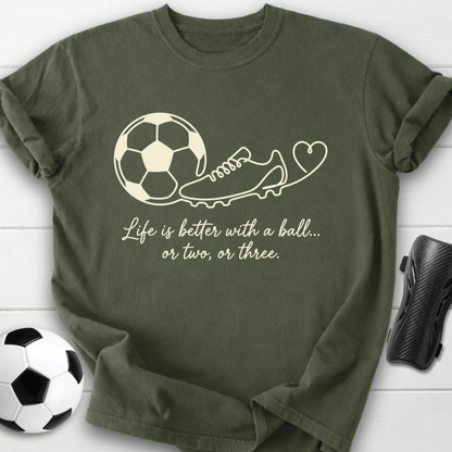 Life Is Better With A Ball T-Shirt