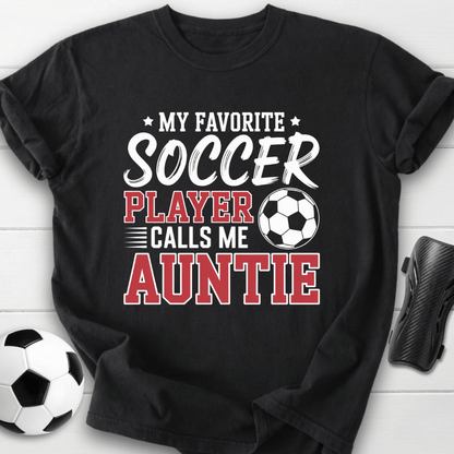 My Favorite Soccer Player Calls Me Auntie T-Shirt