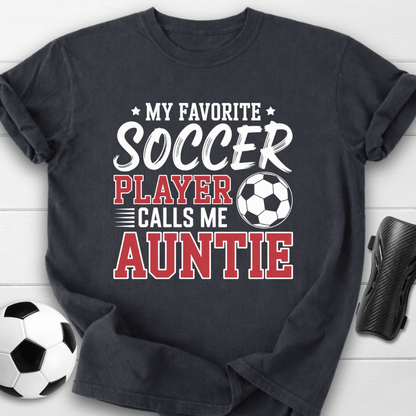 My Favorite Soccer Player Calls Me Auntie T-Shirt