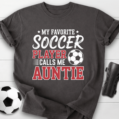 My Favorite Soccer Player Calls Me Auntie T-Shirt