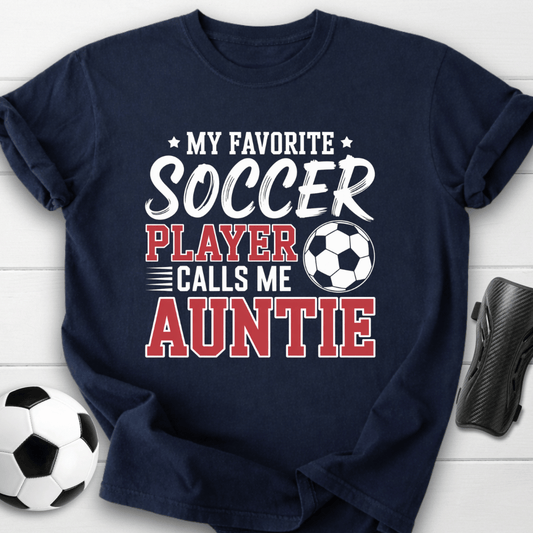 My Favorite Soccer Player Calls Me Auntie T-Shirt