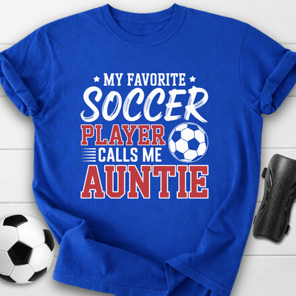 My Favorite Soccer Player Calls Me Auntie T-Shirt