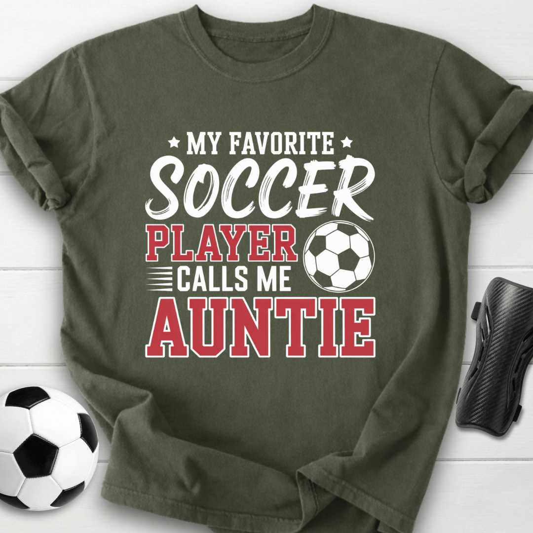 My Favorite Soccer Player Calls Me Auntie T-Shirt