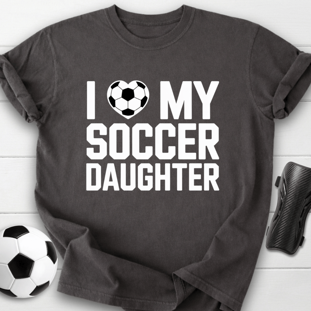 I Love My Daughter T-Shirt