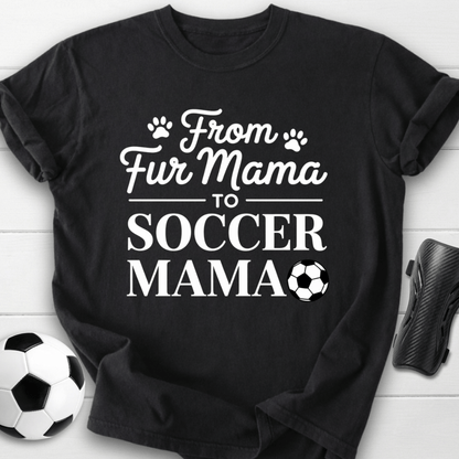 From Fur Mama To Soccer Mama T-Shirt