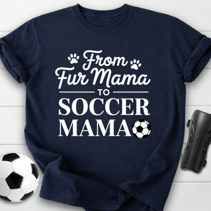 From Fur Mama To Soccer Mama T-Shirt