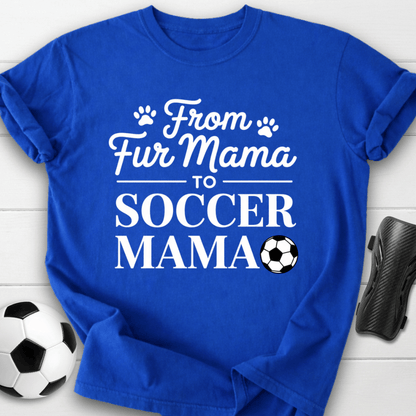 From Fur Mama To Soccer Mama T-Shirt