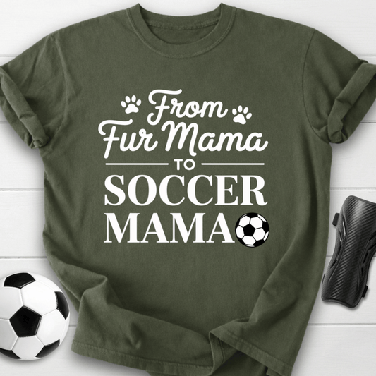 From Fur Mama To Soccer Mama T-Shirt