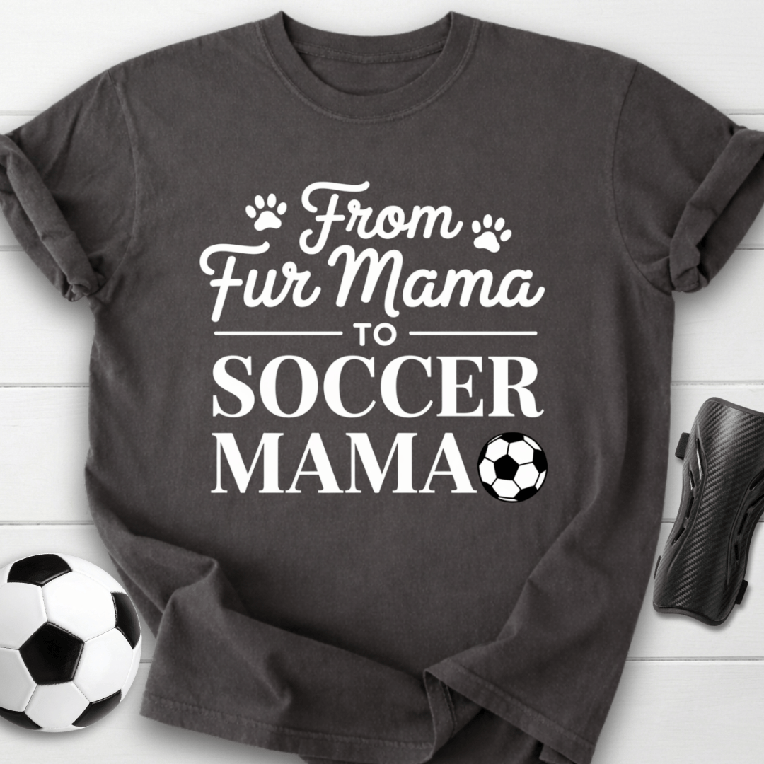 From Fur Mama To Soccer Mama T-Shirt