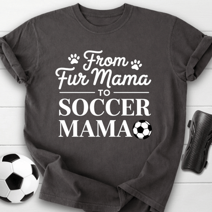 From Fur Mama To Soccer Mama T-Shirt