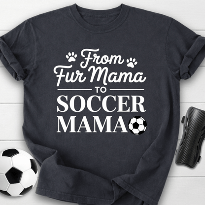 From Fur Mama To Soccer Mama T-Shirt