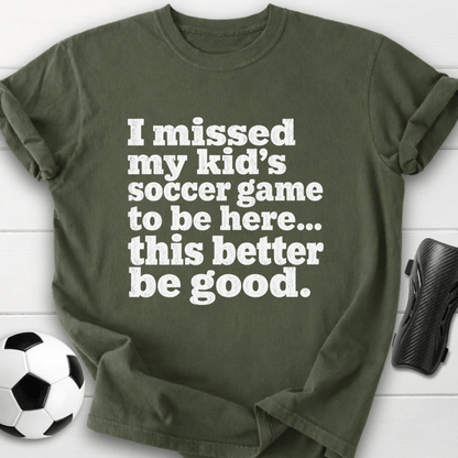 I Missed My Kid’s Soccer Game T-Shirt